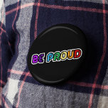 Bóton Redondo 2.54cm Seja Orgulho gay LGBT orgulhoso<br><div class="desc">Seja orgulhoso: uma mensagem positiva e animadora escrita em cores do arco-íris.</div>