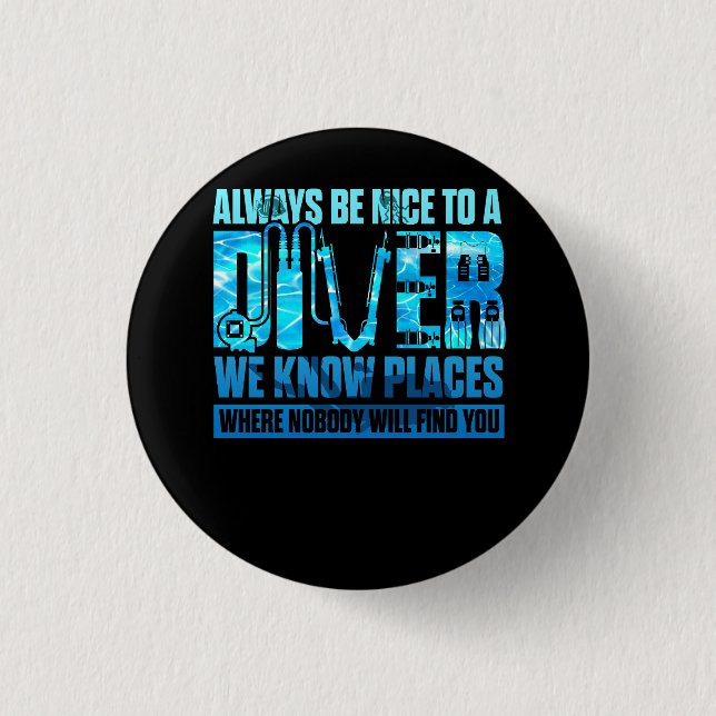 Bóton Redondo 2.54cm Sempre Seja Bom Para Um Mergulhador Que Nós Conhec (Frente)