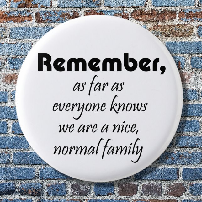 Bóton Redondo 2.54cm Slogan familiar engraçado dá lembranças de reunião (Funny family quote in black and white. Cute, simple and modern typography design to customize.)