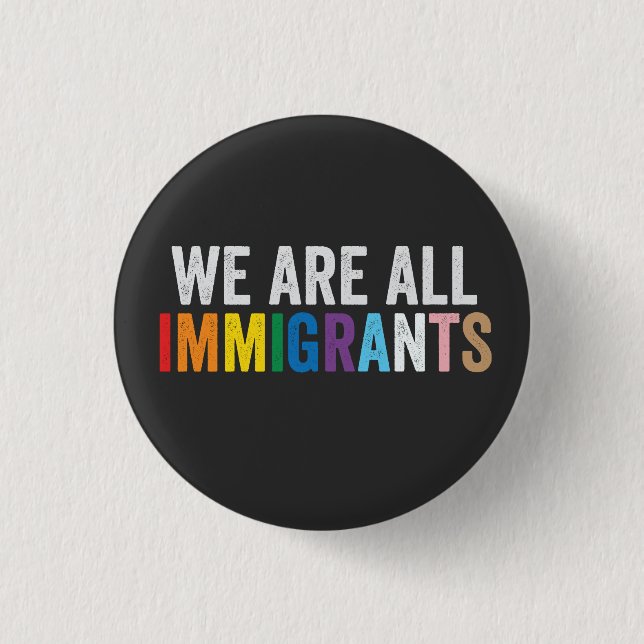 Bóton Redondo 2.54cm Somos Todos Imigrantes LGBT - Arco-Íris (Frente)