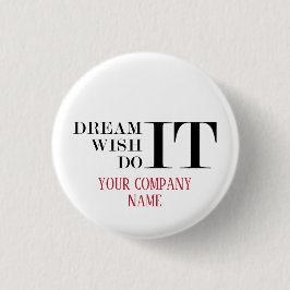 Bóton Redondo 2.54cm Sonhe, Deseje, Faça