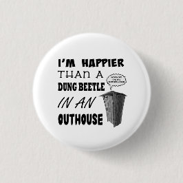 Bóton Redondo 2.54cm Sou mais feliz que um besouro no banheiro