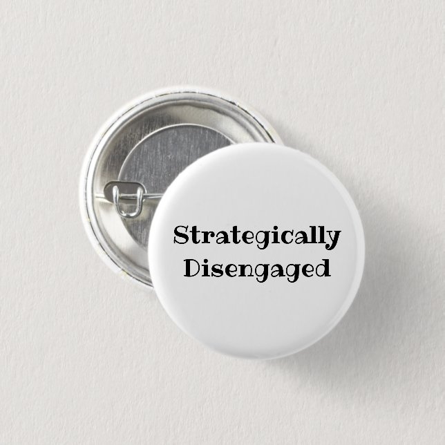 Bóton Redondo 2.54cm Strategically Disengaged Funny Office Pin Button (Frente & Verso)