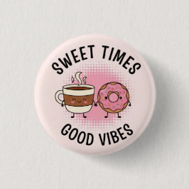 Bóton Redondo 2.54cm Sweet Time Good Vibes Pin Button— Positive Patches