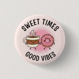 Bóton Redondo 2.54cm Sweet Time Good Vibes Pin Button— Positive Patches