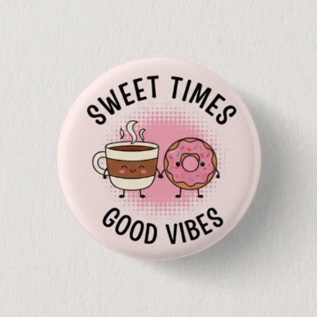 Bóton Redondo 2.54cm Sweet Time Good Vibes Pin Button— Positive Patches (Frente)