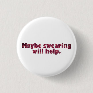 Bóton Redondo 2.54cm Talvez jurar ajude.