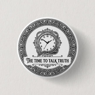 Bóton Redondo 2.54cm The Time To Talk Truth Badge
