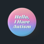 Bóton Redondo 2.54cm Tipografia Azul Rosa Mínima Olá Autismo<br><div class="desc">Avise as pessoas sobre suas necessidades médicas com este crachá bonito de JessicaAmber. Este botão apresenta o slogan 'Hello, I Have Autism' em uma fonte branca e negrito, em um fundo de gradiente rosa e azul. Você pode editar o texto conforme necessário e substituir o plano de fundo pela sua...</div>