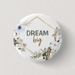 Bóton Redondo 2.54cm Trecho Inspirador do Dream Big Boho Chic Pampas Gr