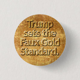 Bóton Redondo 2.54cm Trump define o Padrão de Ouro Falso.
