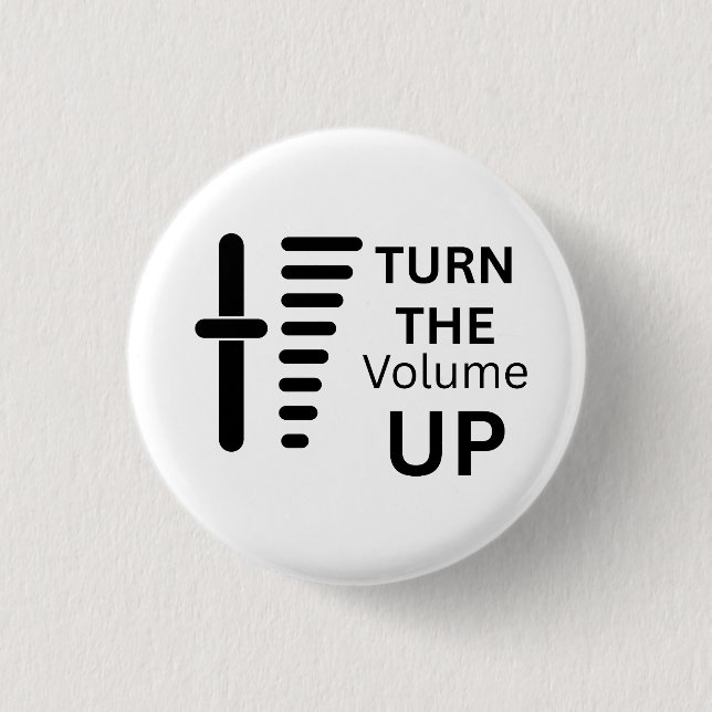 Bóton Redondo 2.54cm Turn The Volume Up Button Badge (Frente)