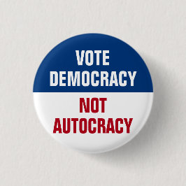 Bóton Redondo 2.54cm Vote Democracia Não Autocracia - Anti Trump