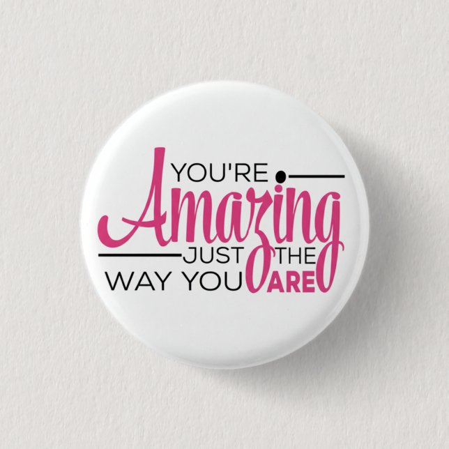 Bóton Redondo 2.54cm You Are Amazing Just The Way You Are (Frente)