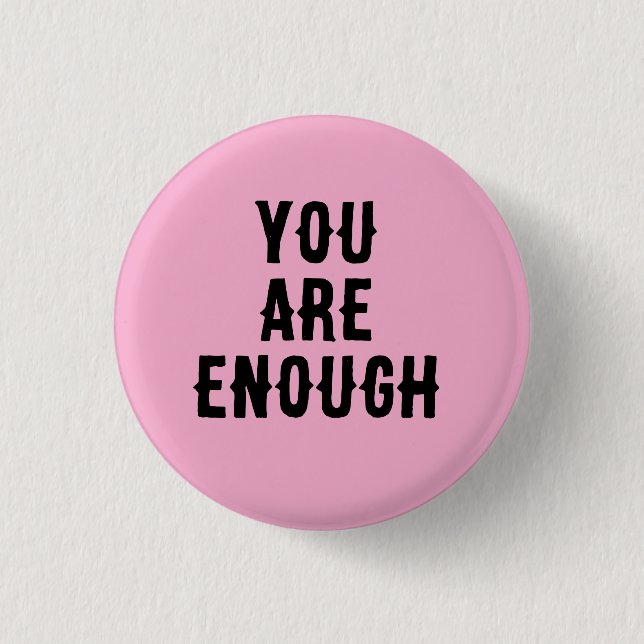 Bóton Redondo 2.54cm You Are Enough – Inspirational Quote  (Frente)