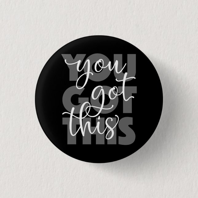 Bóton Redondo 2.54cm You Got This Black Inspirational Button (Frente)