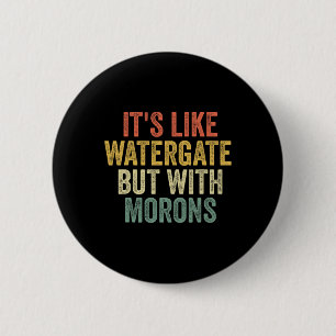 Bóton Redondo 5.08cm 2020 It&#';s Like Watergate but With Morons Anti T