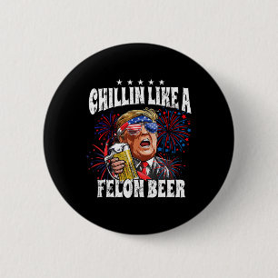 Bóton Redondo 5.08cm 2024 Chillin Como Uma Cerveja Felon