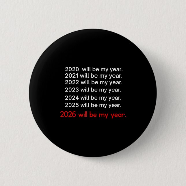 Bóton Redondo 5.08cm 2026 Will Be My Year Funny Humor Hope Quote  (Frente)