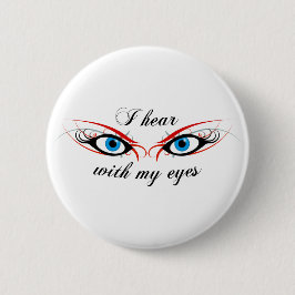 Bóton Redondo 5.08cm 2 OLHOS que eu me ouço com meu botão dos olhos
