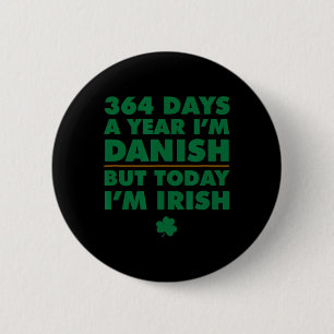Bóton Redondo 5.08cm 364 Dias Ano Dinamarquês Hoje Sou Irlandês São Pat