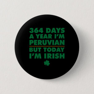 Bóton Redondo 5.08cm 364 Dias Ano Peruano Hoje Eu Sou Irlandês São Patr