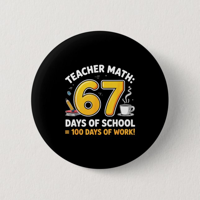 Bóton Redondo 5.08cm 67 Days Of School = 100 Funny Six Seven Meme Teach (Frente)