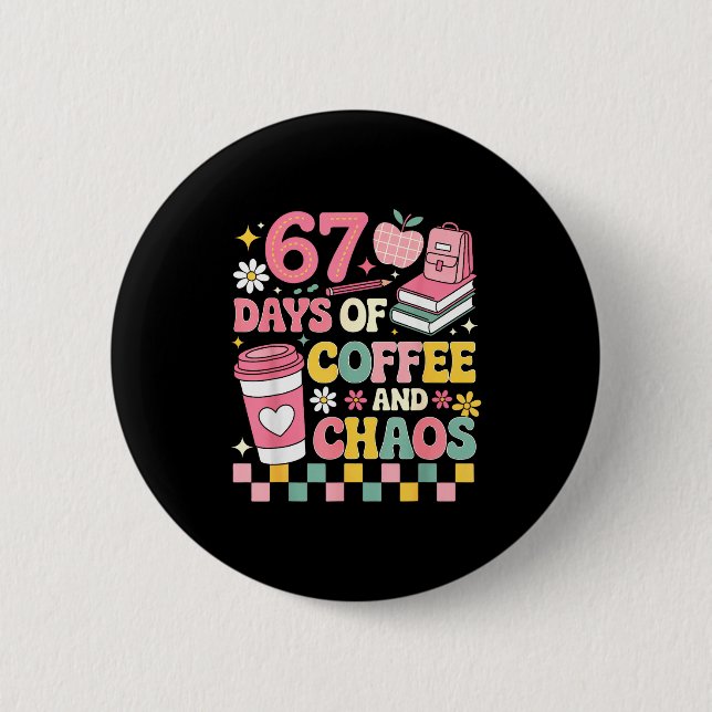 Bóton Redondo 5.08cm 67 Days Of School Coffee Lover 67th Day Of School  (Frente)