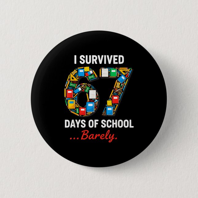 Bóton Redondo 5.08cm 67 Days Of School Funny I Survived Six Seven Meme  (Frente)