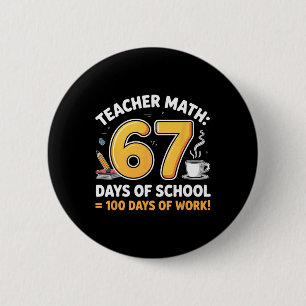 Bóton Redondo 5.08cm 67 Dias De Escola = 100 Meme Engraçado Seis Sete E