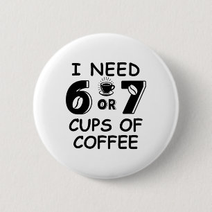 Bóton Redondo 5.08cm 67 Meme Professor 6 7 Xícaras de Café Precisa Seis