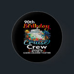 Bóton Redondo 5.08cm 90 Birthday Cruise Crew Friends Férias Familiares<br><div class="desc">90 Birthday Cruise Crew Friends Férias Familiares</div>