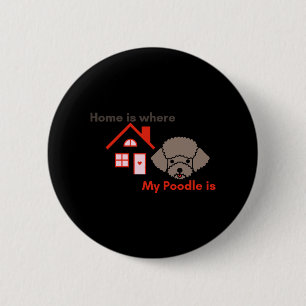 Bóton Redondo 5.08cm A casa é onde está o meu poodle