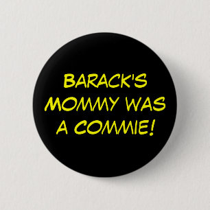 Bóton Redondo 5.08cm A mamãe de Barack era um Commie!