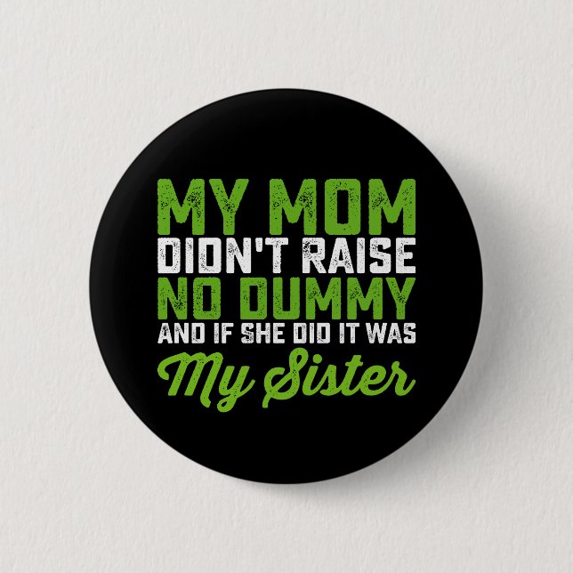 Bóton Redondo 5.08cm A minha mãe não criou a minha irmã mais engraçada  (Frente)