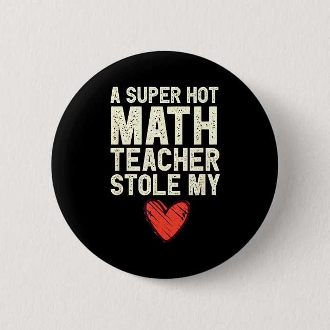 Bóton Redondo 5.08cm A Super Hot Math Teacher Stole My Heart Valentines (Frente)