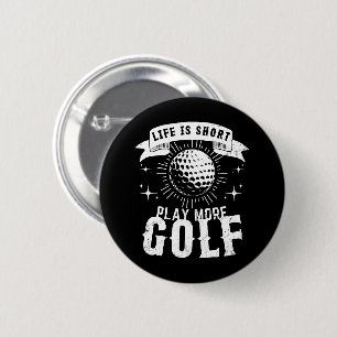 Bóton Redondo 5.08cm A vida é curta. Jogue mais golfe