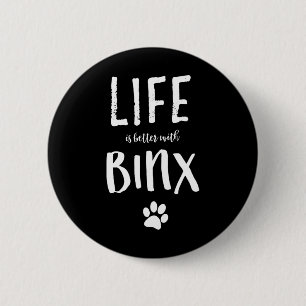 Bóton Redondo 5.08cm A Vida É Melhor Com O Nome Do Cachorro Binx.