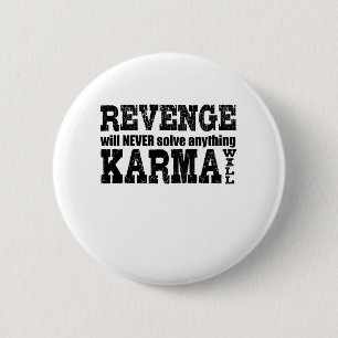 Bóton Redondo 5.08cm A Vingança Nunca Resolverá Nada Que Karma Irá