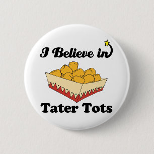 Bóton Redondo 5.08cm acredito em tater tots