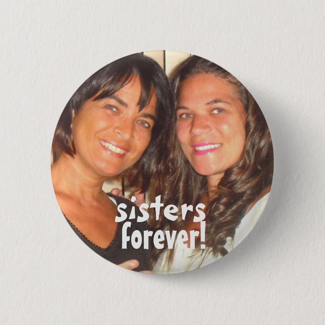 Bóton Redondo 5.08cm Adicione suas irmãs bonitos da foto para sempre (Frente)