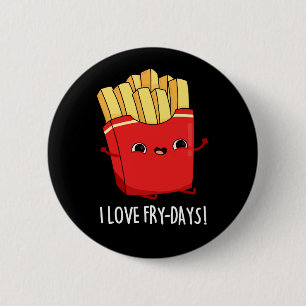 Bóton Redondo 5.08cm Adoro Fry-Days Funny French Fries Pun Dark BG