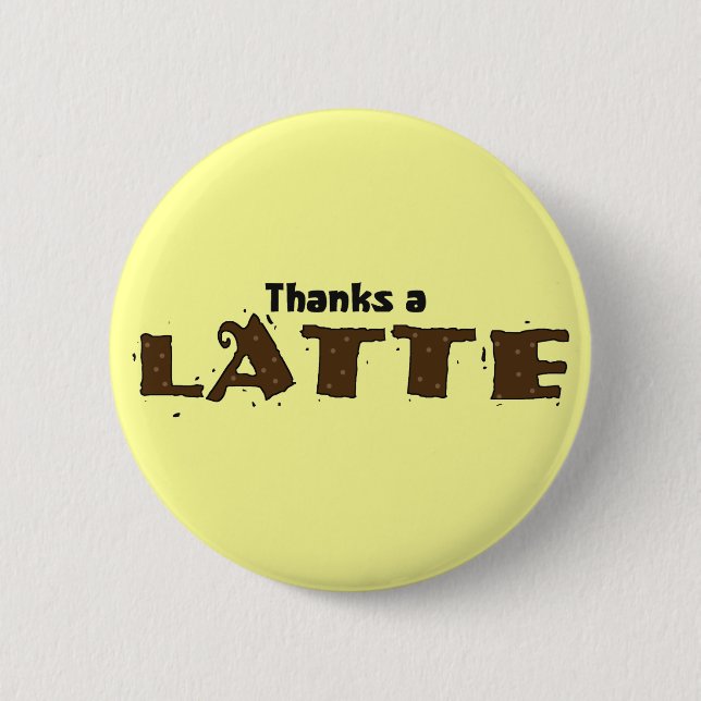 Bóton Redondo 5.08cm Agradece a um Latte (Frente)