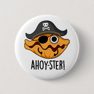 Bóton Redondo 5.08cm Ahoy ster Engraçado Pirata Oyster Pun