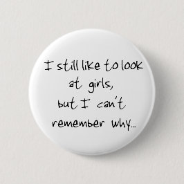 Bóton Redondo 5.08cm Ainda gosto de olhar para o botão das raparigas