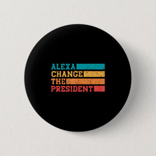 Bóton Redondo 5.08cm Alexa Muda O Presidente Trump Engraçado Eleições Q