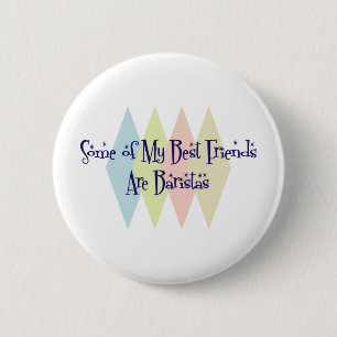 Bóton Redondo 5.08cm Alguns de meus melhores amigos são Baristas