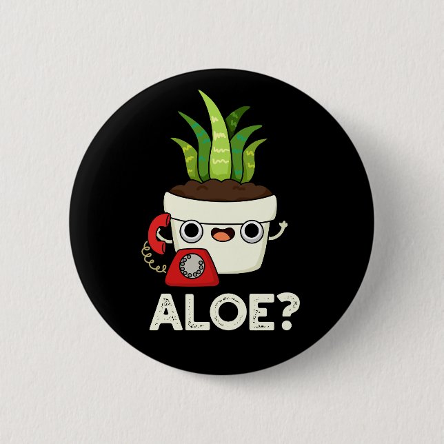 Bóton Redondo 5.08cm Aloe Funny Plant Hello Pun Dark BG (Frente)