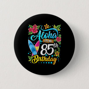 Bóton Redondo 5.08cm Aloha É Meu 85º Aniversário Surfando Praia Havaí H