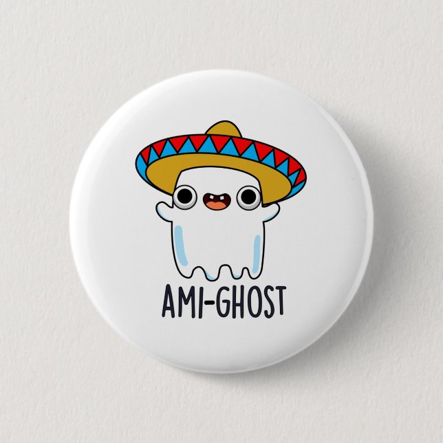 Bóton Redondo 5.08cm Ami-gost Engraçado Mexicano Amigo Ghost Pun (Frente)